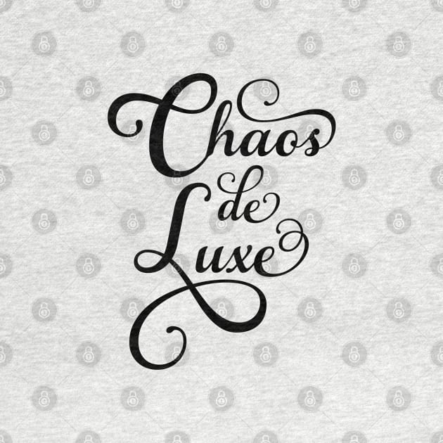 Chaos de luxe, French word art by beakraus